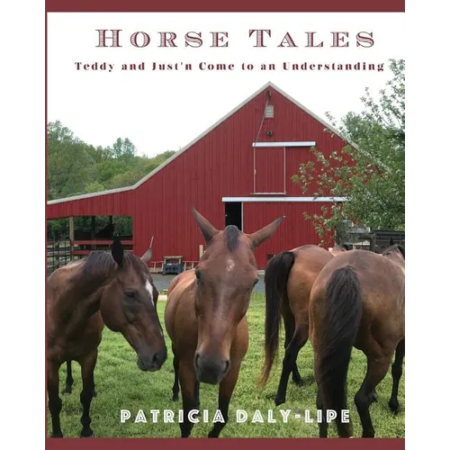 Horse Tales: Teddy and Just'n Come to an Understanding