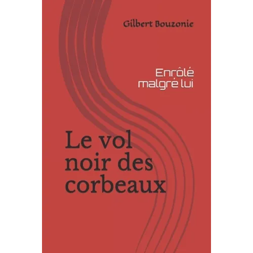Le vol noir des corbeaux: Enrôlé malgré lui