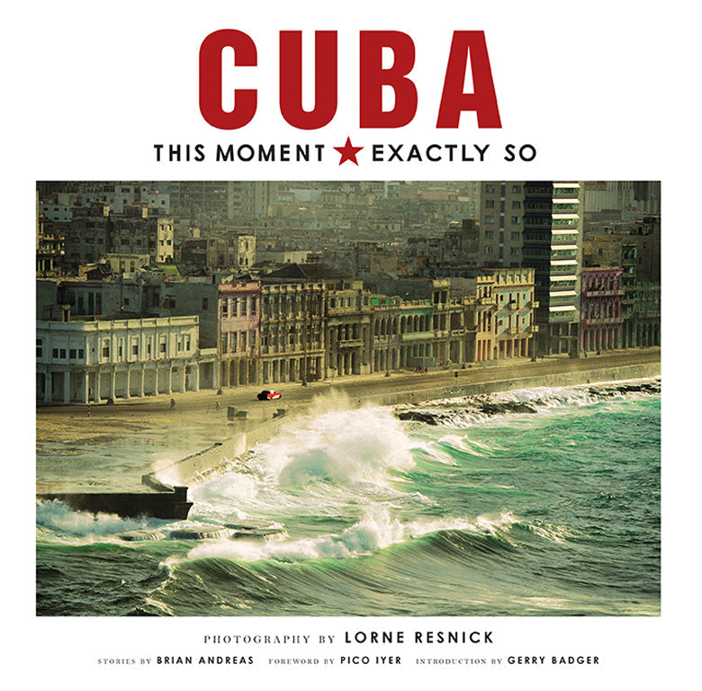 Cuba: This Moment, Exactly So Hardcover Book