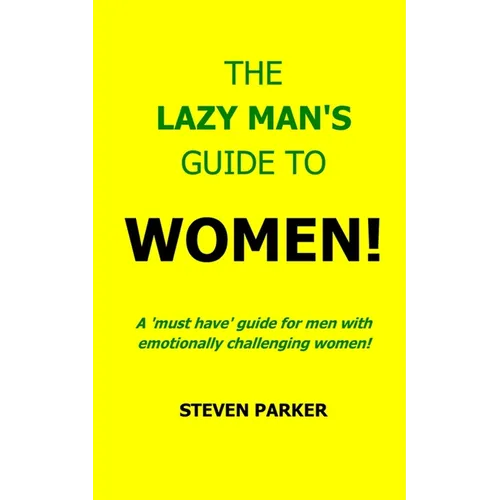 The Lazy Man's Guide To Women!