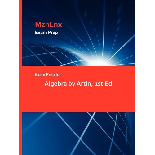 Exam Prep for Algebra by Artin, 1st Ed.