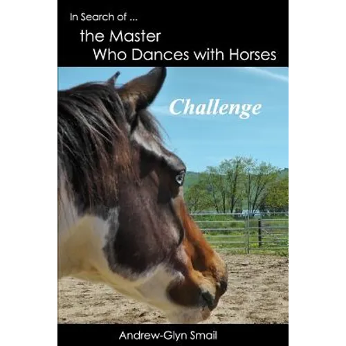 In Search of the Master Who Dances with Horses: Challenge