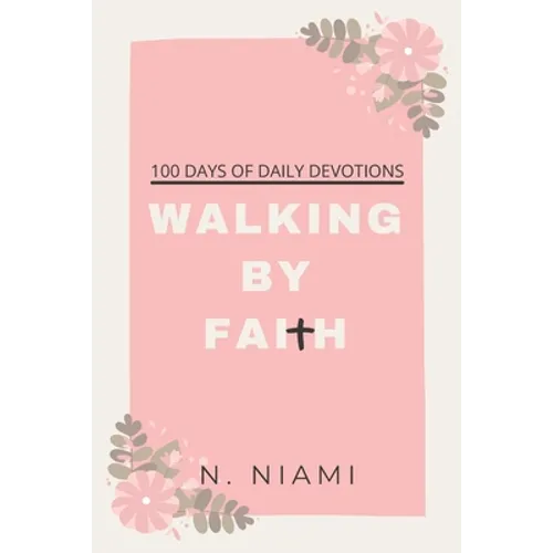 100 Days of Walking By Faith - Devotional Journal