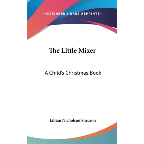 The Little Mixer: A Child's Christmas Book