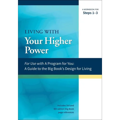 Living with Your Higher Power: A Workbook for Steps 1-3