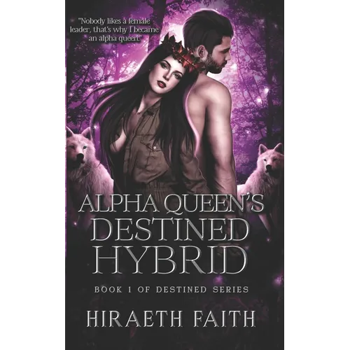 Alpha Queen's Destined Hybrid: Destined Series Book #1