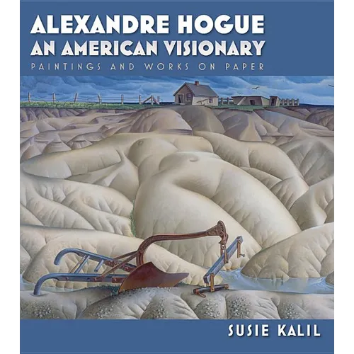 Alexandre Hogue: An American Visionary--Paintings and Works on Paper Volume 23