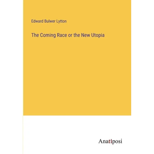 The Coming Race or the New Utopia