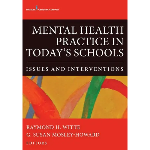 Mental Health Practice in Today's Schools: Issues and Interventions