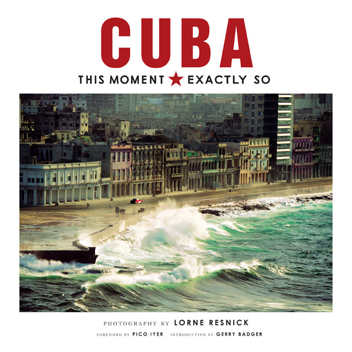 Cuba: This Moment, Exactly So Hardcover Book