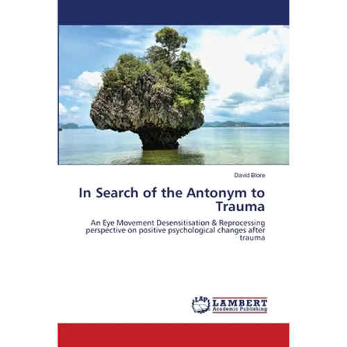 In Search of the Antonym to Trauma