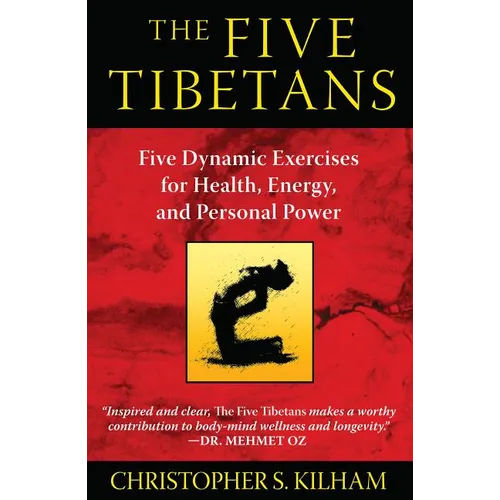 The Five Tibetans: Five Dynamic Exercises for Health, Energy, and Personal Power