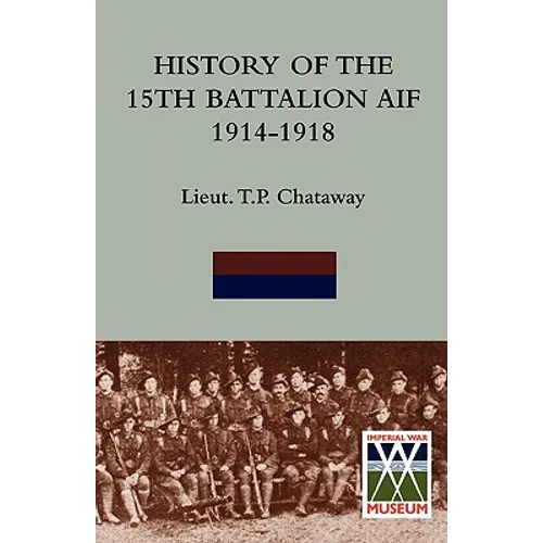 History of the 15th Battalion Aif 1914-1918