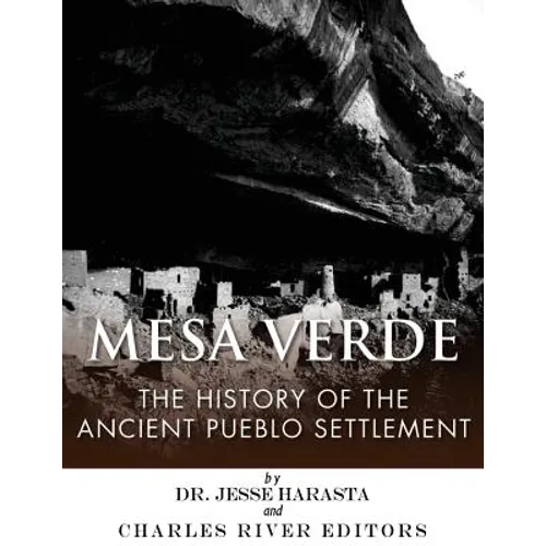 Mesa Verde: The History of the Ancient Pueblo Settlement