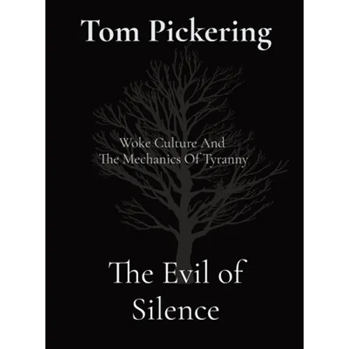 The Evil of Silence: Woke Culture And The Mechanics Of Tyranny