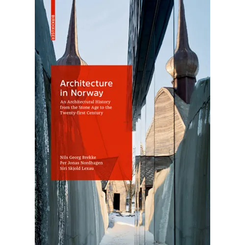 Architecture in Norway: An Architectural History from the Stone Age to the Twenty-First Century