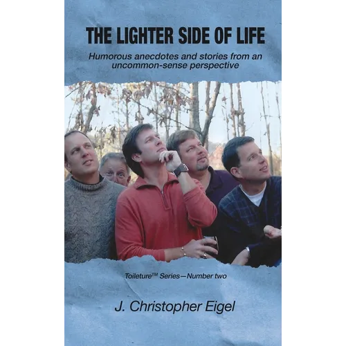 The Lighter Side of Life: Humorous anecdotes and stories from an uncommon-sense perspective