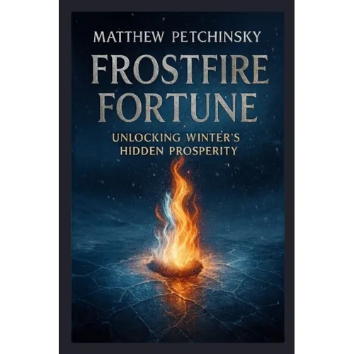 Frostfire Fortune: Unlocking Winter's Hidden Prosperity