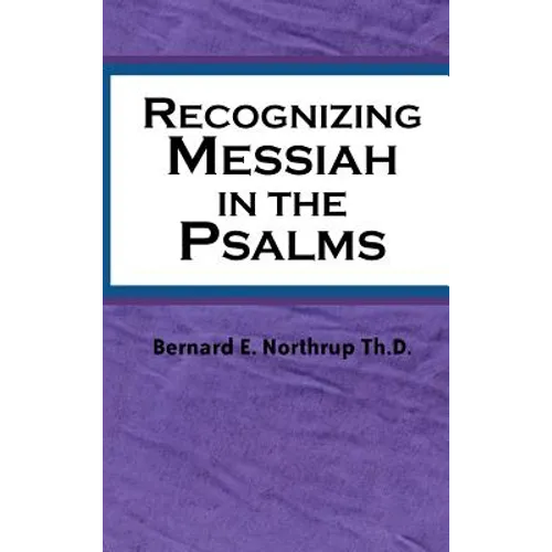 Recognizing Messiah in the Psalms