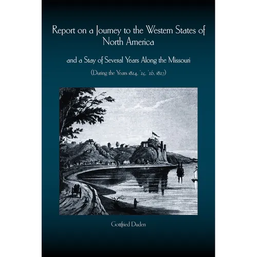 Report on a Journey to the Western States of North America: And a Stay of Several Years Along the Missouri (During the Years 1824-1827)