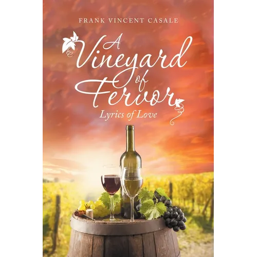 A Vineyard of Fervor: Lyrics of Love