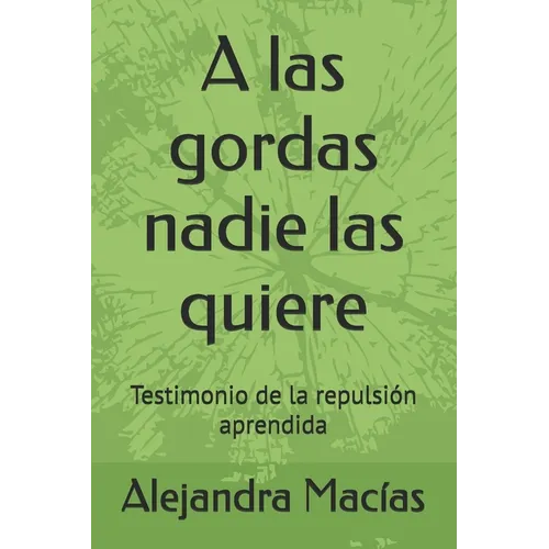 A las gordas nadie las quiere: Testimonio de la repulsión aprendida