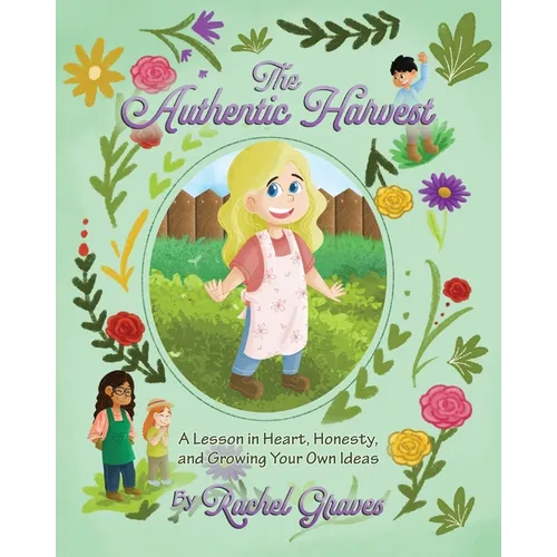 The Authentic Harvest: A Lesson in Heart, Honesty, and Growing Your Own Ideas