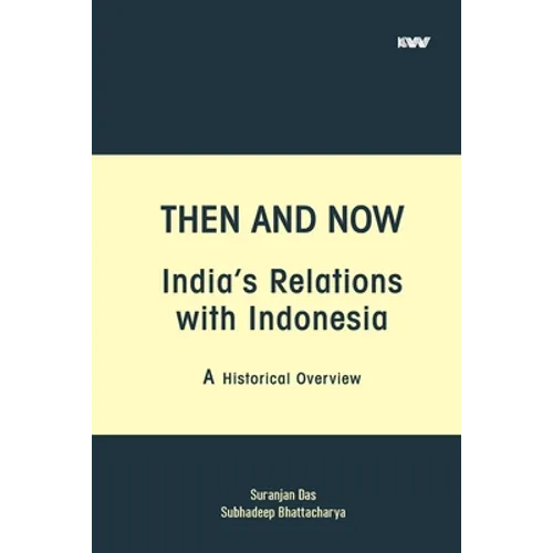 Then and Now India's Relations with Indonesia