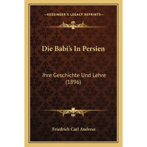 Die Babi's In Persien: Ihre Geschichte Und Lehre (1896)