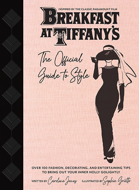 Breakfast at Tiffany's: The Official Guide to Style Hardcover Book