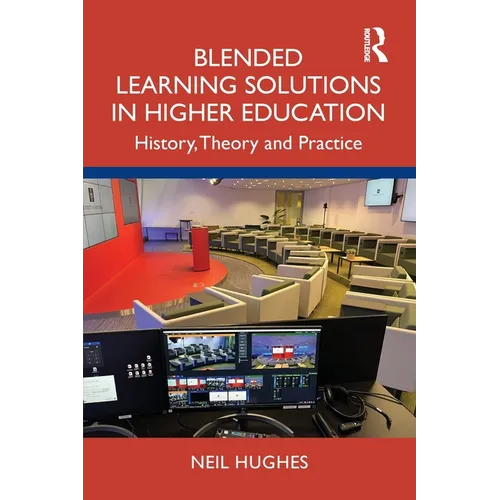 Blended Learning Solutions in Higher Education: History, Theory and Practice