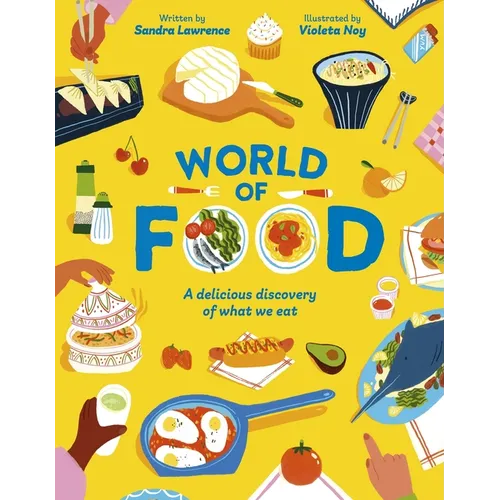 World of Food: A Delicious Discovery of the Foods We Eat