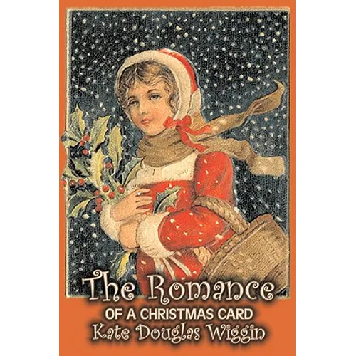 The Romance of a Christmas Card by Kate Douglas Wiggin, Fiction, Historical, United States, People & Places, Readers - Chapter Books