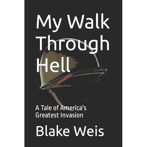My Walk Through Hell: A Tale of America's Greatest Invasion
