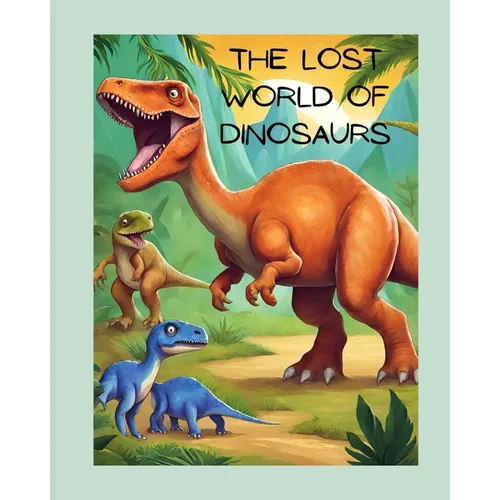 The Lost World of Dinosaurs: Exploring Ancient Creatures and Dinosaur Facts Adventure Jurassic Prehistoric Odyssey Mesozoic Era Pterodactyls Mesmer