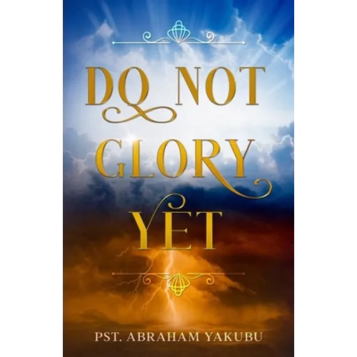 Do Not Glory Yet
