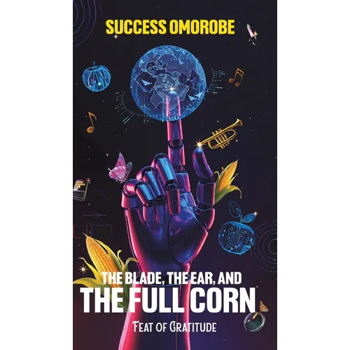 The Blade, the Ear, and the Full Corn