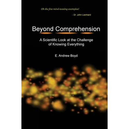 Beyond Comprehension: A Scientific Look at the Challenge of Knowing Everything