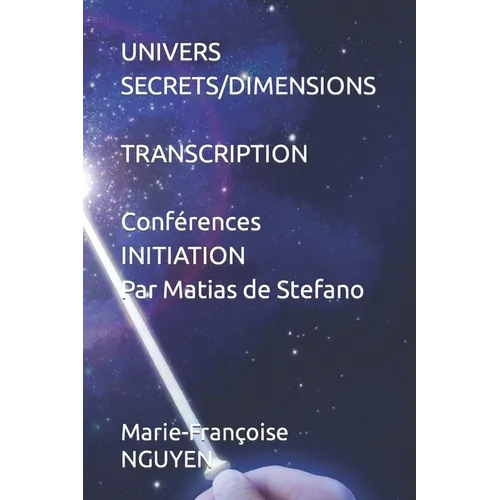 Univers Secrets/Dimensions: TRANSCRIPTION DES CONFERENCES INITIATION de Matias de Stefano