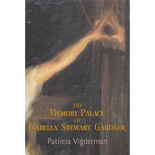The Memory Palace of Isabella Stewart Gardner