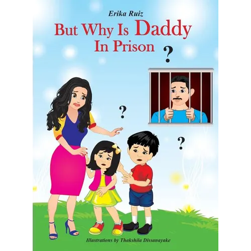But Why Is Daddy In Prison?
