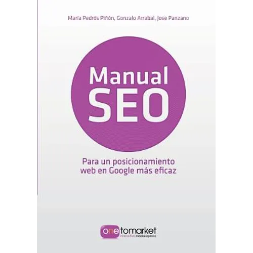 Manual SEO. Posicionamiento web en Google para un marketing más eficaz