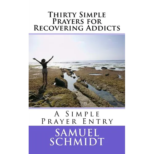 Thirty Simple Prayers for Recovering Addicts