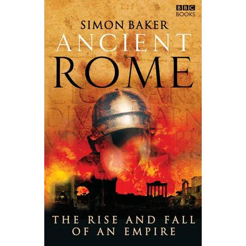 Ancient Rome: The Rise and Fall of an Empire