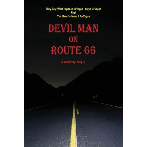 Devil Man On Route 66: A Memoir by Terry G.