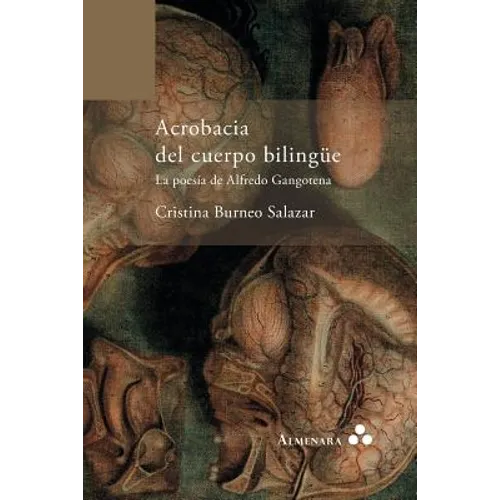 Acrobacia del cuerpo bilingüe. La poesía de Alfredo Gangotena