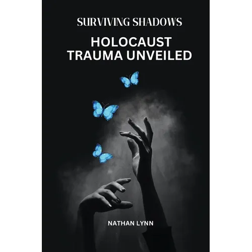 Surviving Shadows: Holocaust Trauma Unveiled