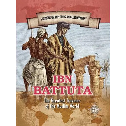 Ibn Battuta: The Greatest Traveler of the Muslim World