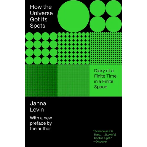 How the Universe Got Its Spots: Diary of a Finite Time in a Finite Space