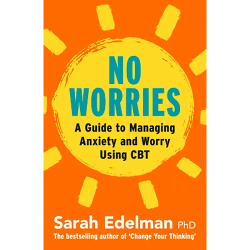 No Worries: A Guide to Releasing Anxiety and Worry Using CBT